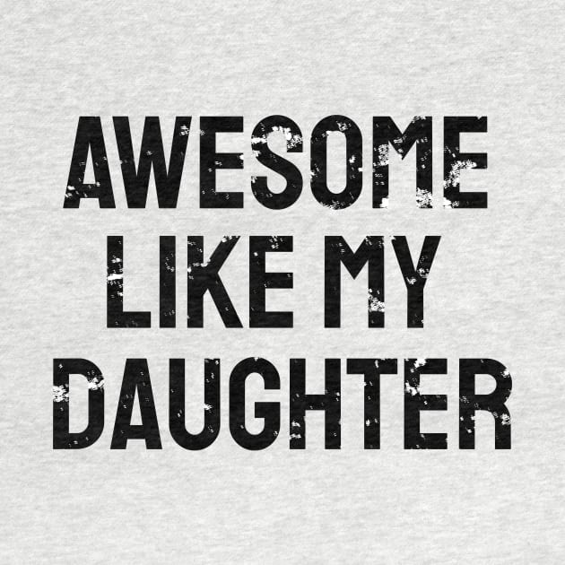 Awesome like my daughter by WPKs Design & Co